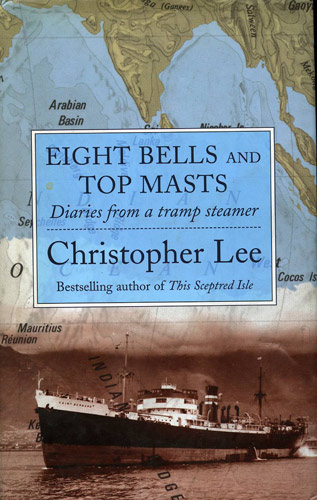 Eight Bells and Top Masts: Diaries from a tramp steamer, by Christopher Lee
